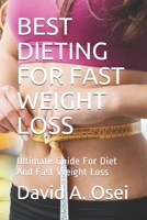 Best Dieting for Fast Weight Loss: Ultimate Guide For Diet And Fast Weight Loss 1708324038 Book Cover