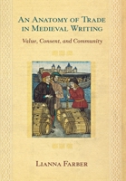An Anatomy of Trade in Medieval Writing: Value, Consent, And Community 0801444128 Book Cover