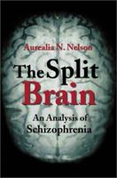 The Split Brain: An Analysis of Schizophrenia 059518314X Book Cover