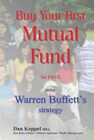 Buy Your First Mutual Fund for FREE: using Warren Buffett's strategy 1976074118 Book Cover