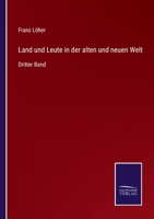 Land und Leute in der alten und neuen Welt: Dritter Band 337511706X Book Cover