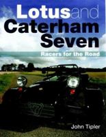 Lotus and Caterham Seven: Racers for the Road (Autoclassics) 1861267541 Book Cover