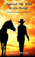 Against the Wild Green Range 1940354307 Book Cover
