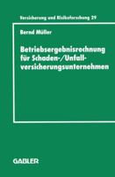 Betriebsergebnisrechnung Fur Schaden-/Unfallversicherungsunternehmen: Entwicklung Einer Internen Rechnung Zur Regelung Des Wirtschaftlichen Erfolgs Im Versicherungskonzern 3409188290 Book Cover