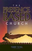 The Presence Based Church 1578921120 Book Cover