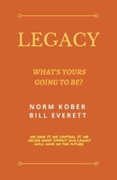 Legacy: What's Yours Going to Be? 148359176X Book Cover