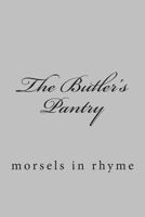 The Butler's Pantry (Morsels in Rhyme) 1490564764 Book Cover