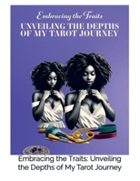 Unveiling the Depths of My Tarot Journey: Embracing the Traits: Unveiling the Depths of My Tarot Journey Guide B0CSQCPHW7 Book Cover