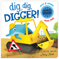 Dig Dig Digger! (A Gareth Lucas Noisy Book) 1626869367 Book Cover