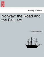 Norway, the Road and the Fell 1240931484 Book Cover