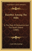Rambles Among The Hills In The Peak Of Derbyshire, And The South Downs 1022321684 Book Cover