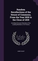 Random Recollections of the House of Lords, from the Year 1830 to 1836: Including Personal Sketches of the Leading Members 1163089222 Book Cover