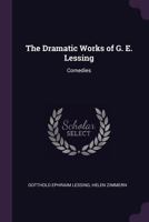 Dramatic Works of G. E. Lessing: Comedies 1142080404 Book Cover