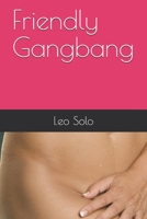 Friendly Gangbang B08JVNTBFK Book Cover