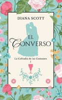 El converso: Una autora con más de 100 mil lectoras en romántica (Las cofradía de las comunes.) B0BJ88HM61 Book Cover