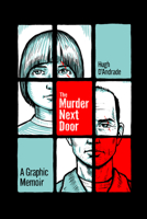 The Murder Next Door: A Graphic Memoir 1951491351 Book Cover
