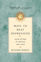 75 Ways to Beat Depression: Words of Hope and Solutions that Work 1569243573 Book Cover