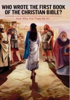 Who Wrote the First Book of the Christian Bible?: And why did they do it? B0FCDR6QMH Book Cover
