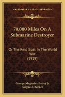 70,000 miles on a submarine destroyer or, The Reid beat in the world war 1165932733 Book Cover