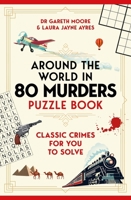Around the World in 80 Murders Puzzle Book: Classic Cosy Crimes for You to Solve 1035097354 Book Cover
