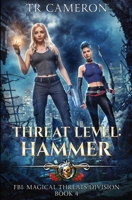 Threat Level: Hammer (FBI: Magical Threats Division) B0G7CD27P3 Book Cover