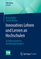 Innovatives Lehren und Lernen an Hochschulen: Transferorientierte Handlungsprinzipien (FOM-Edition) (German Edition) 3658494980 Book Cover