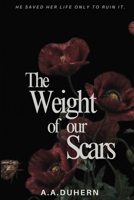 The Weight of Our Scars: He saved her life only to ruin it. (The Trivania Series) B0GXBNNTGD Book Cover