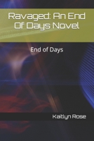 Ravaged: An End Of Days Novel: End of Days B09GCTCBYM Book Cover