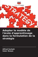 Adopter le modèle de l'école d'apprentissage dans la formulation de la stratégie (French Edition) 6209399932 Book Cover