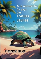 A la recherche du pays des Tortues Jaunes (French Edition) 2322521213 Book Cover