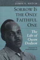 Sorrow Is the Only Faithful One: The Life of Owen Dodgson 0252019776 Book Cover