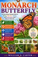 MONARCH BUTTERFLY: An International Standard Guide to Biology, Migration, Ecology, and Conservation of the Monarch Butterfly B0H3BSDHDF Book Cover