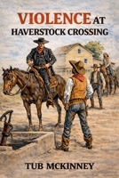 Violence at Haverstock Crossing B0GNGD1RCN Book Cover
