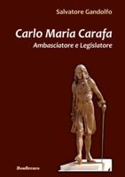Carlo Maria Carafa. Ambasciatore e legislatore 8862722214 Book Cover