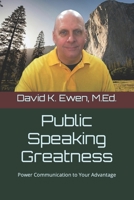 Public Speaking Greatness: Power Communication to Your Advantage B09QP6HN4Q Book Cover