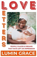 LOVE LETTERS: People, places and dreams that have left an impression B0BFV48VVF Book Cover