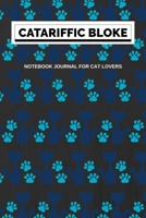 Catariffic Bloke Notebook Journal for Cat Lovers: Cat Gifts For Cat Lovers Great Gift Idea For Men Who Love Cats Or Kittens College Ruled Paperback Composition Journal 1702264734 Book Cover