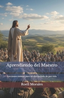 Aprendiendo del Maestro: Lecciones eternas para un discipulado de por vida (Spanish Edition) B0FM9HS2FW Book Cover