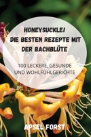 Honeysuckle! Die Besten Rezepte Mit Der Bachbl�te 1804650781 Book Cover