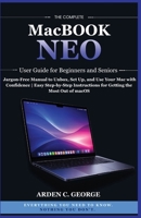 THE COMPLETE MACBOOK NEO USER GUIDE FOR BEGINNERS AND SENIORS: A Jargon-Free Manual to Unbox, Set Up, and Use Your Mac with Confidence | Easy ... for Getting the Most Out of macOS B0HD9KMTBC Book Cover