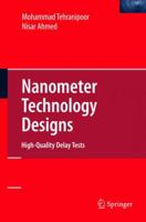 Nanometer Technology Designs: High-Quality Delay Tests 0387764860 Book Cover