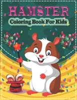 Hamster Coloring Book for Kids: A Cute Hamster Coloring Pages for Kids, Teenagers, Toddlers, Tweens, Boys, Girls B08DC5Y9FM Book Cover