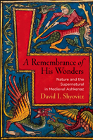 A Remembrance of His Wonders: Nature and the Supernatural in Medieval Ashkenaz 0812249119 Book Cover