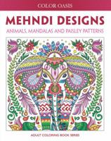 Mehndi Designs: Animals, Mandalas and Paisley Patterns 0994542011 Book Cover