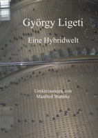 György Ligeti: Eine Hybridwelt 3756202844 Book Cover