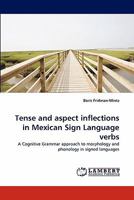Tense and Aspect Inflections in Mexican Sign Language Verbs 3843354170 Book Cover