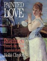 Painted Love: Prostitution and French Art of the Impressionist Era 0300047304 Book Cover