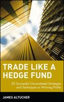 Trade Like a Hedge Fund: 20 Successful Uncorrelated Strategies & Techniques to Winning Profits (Wiley Trading) 0471484857 Book Cover