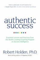 Authentic Success: Essential Lessons and Practices from the World's Leading Coaching Programme on Success Intelligence 1401928242 Book Cover