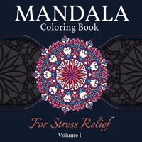 Mandala Coloring Book for Stress Relief: Great Mandalas Coloring Book for Adults, Kids And Teens. Perfect Mandala Designs Book for Adults and Children who want to relax. Volume 1 null Book Cover